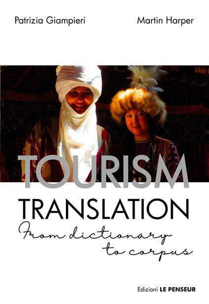 Tourism translation. From dictionary to corpus - Patrizia Giampieri,Martin Harper - copertina