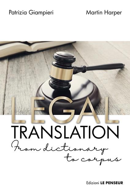 Legal translation. From dictionary to corpus - Patrizia Giampieri,Martin Harper - copertina
