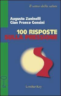 Cento risposte sulla pressione - Augusto Zaninelli,G. Franco Gensini - copertina