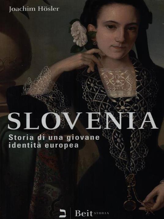 Slovenia. Storia di una giovane identità europea - Joachim Hösler - 2