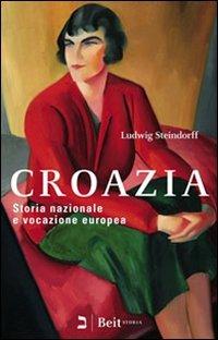 Croazia. Storia nazionale e vocazione europea - Ludwig Steindorff - copertina