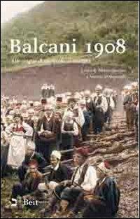 Balcani 1908. Alle origini di un secolo di conflitti - copertina
