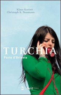 Turchia. Porta d'Oriente - Klaus Kreiser,Christoph K. Neumann - copertina