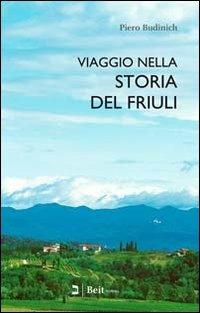 Viaggio nella storia del Friuli - Pietro Budinich - copertina