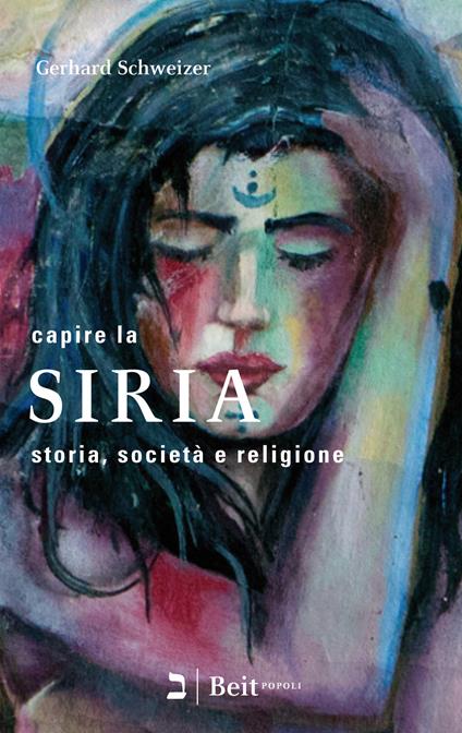 Capire la Siria. Storia, società e religione - Gerhard Schweizer - copertina