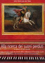 Alla ricerca dei suoni perduti. Arte e musica negli strumenti della collezione di Fernanda Giulini. Con CD Audio