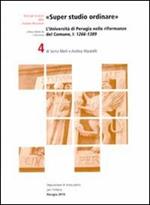 «Super studio ordinare». L'Università di Perugia nelle riformanze del Comune. Testo latino e italiano. Vol. 1: 1266-1389.