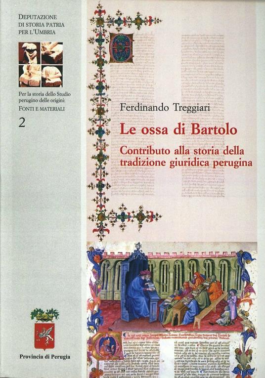 Le ossa di Bartolo. Contributo alla storia della tradizione giuridica perugina - Ferdinando Treggiari - copertina