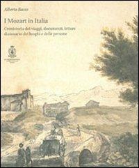 I Mozart in Italia. Cronistoria dei viaggi, documenti, lettere, dizionari dei luoghi e delle persone - Alberto Basso - copertina