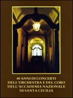 80 anni di concerti dell'orchestra e del coro dell'Accademia Nazionale di Santa Cecilia