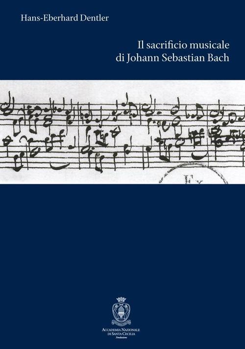 Il sacrificio musicale di Johann Sebastian Bach - Hans-Eberhard Dentler - copertina