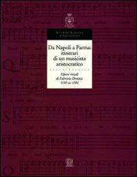 Da Napoli a Parma: itinerari di un musicista aristocratico. Opere vocali di Fabrizio Dentice - copertina