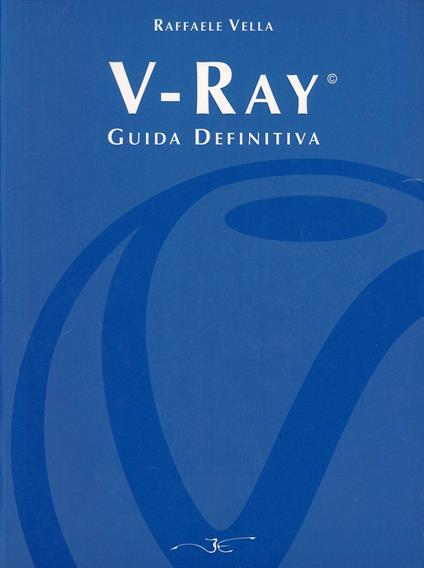 V-Ray. Guida definitiva - Raffaele Vella - copertina