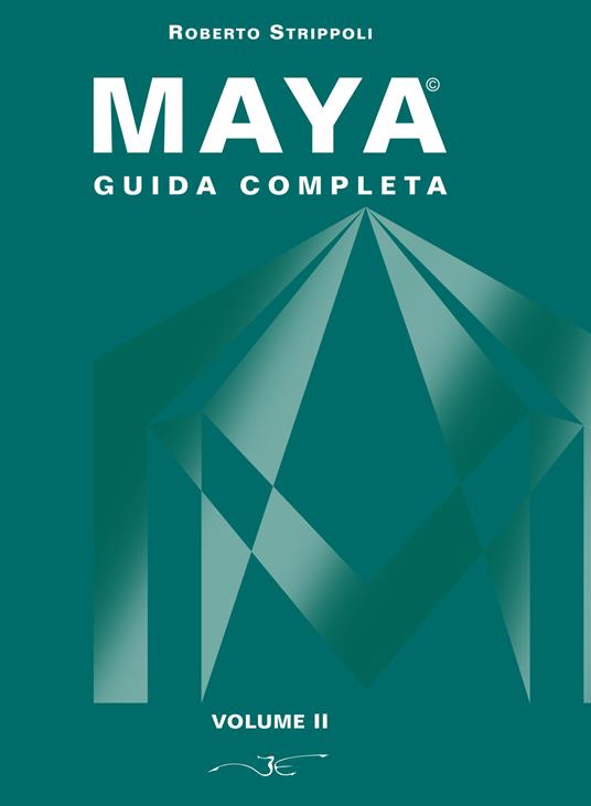 Maya. Guida completa. Con DVD-ROM. Vol. 2 - Roberto Strippoli - copertina