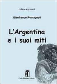 L'Argentina e i suoi miti - Gianfranco Romagnoli - copertina