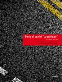Storie di uomini «straordinari». Un viaggio tra uomini e aziende che hanno fatto la storia dell'autotrasporto a Verona - Gianni Storari,Luigi Zusi - copertina