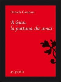 A Gian, la puttana che amai - Daniela Campara - copertina