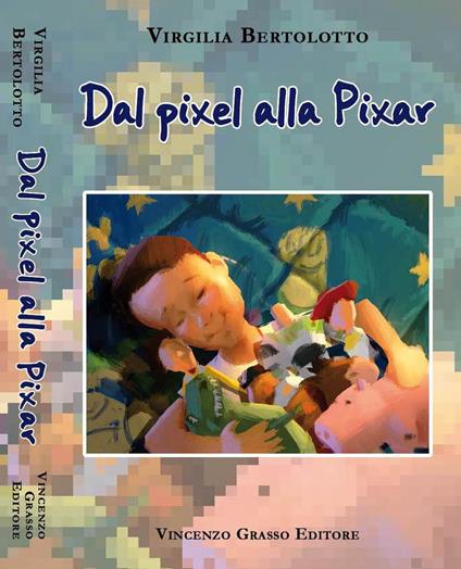 Dal pixel alla Pixar - Virgilia Bertolotto - copertina