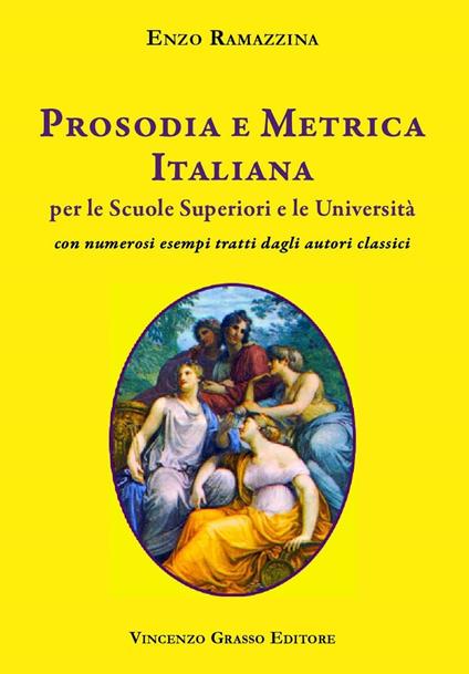 Prosodia e metrica italiana per le scuole superiori e le Università con numerosi esempi tratti dagli autori classici - Enzo Ramazzina - copertina