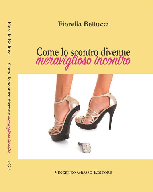 Come lo scontro divenne meraviglioso incontro - Fiorella Bellucci - copertina