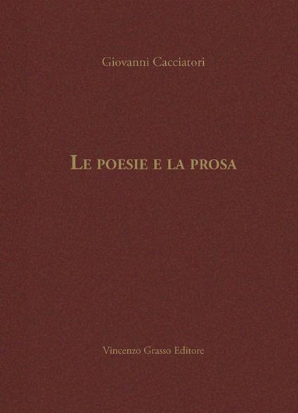 Le poesie e la prosa - Giovanni Cacciatori - copertina