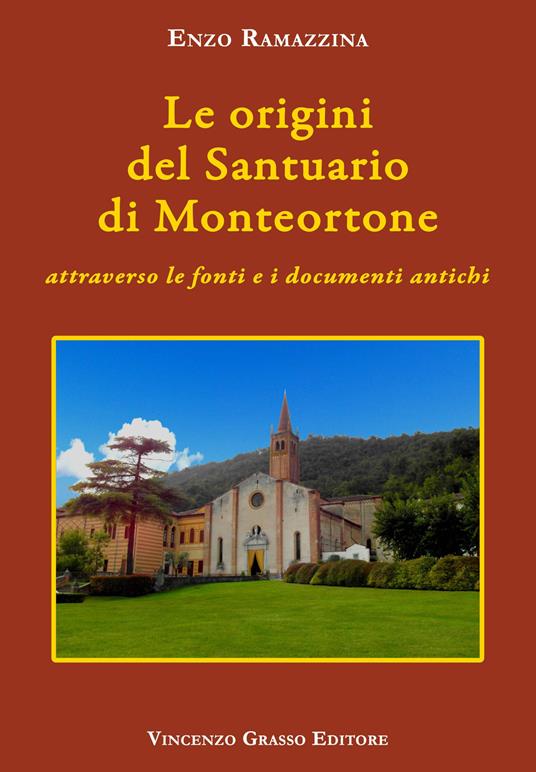 Le origini del santuario di Monteortone attraverso le fonti e i documenti antichi - Enzo Ramazzina - copertina