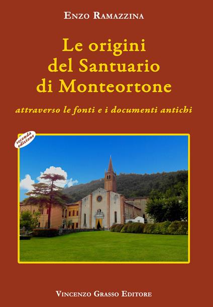 Le origini del santuario di Monteortone attraverso le fonti e i documenti antichi - Enzo Ramazzina - copertina
