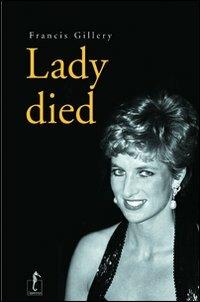 Lady died. Ediz. illustrata - Francis Gillery - copertina