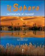 Il Sahara raccontato ai ragazzi. Ediz. illustrata