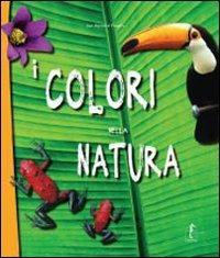 I colori della natura. Ediz. illustrata - Jean-Baptiste de Panafieu - copertina