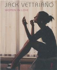 Women in love. Ediz. illustrata - Jack Vettriano - copertina