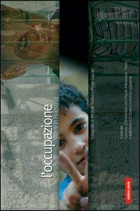 L'occupazione. Vivere in Palestina. Ediz. illustrata - Michele Trotter,Pietro Luzzati - copertina