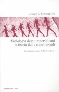 Sociologia degli imperialismi e teoria delle classi sociali - Joseph A. Schumpeter - copertina