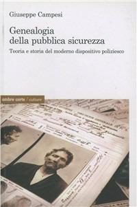Genealogia della pubblica sicurezza. Teoria e storia del moderno dispositivo poliziesco - Giuseppe Campesi - copertina