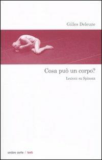 Cosa può un corpo? Lezioni su Spinoza - Gilles Deleuze - copertina