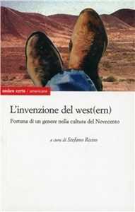 Libro L'invenzione del west(ern) americano. Presenza e fortuna di un genere nella cultura del Novecento 