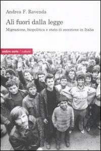 Alì fuori dalla legge. Migrazione biopolitica e stato di eccezione in Italia - Andrea F. Ravenda - copertina