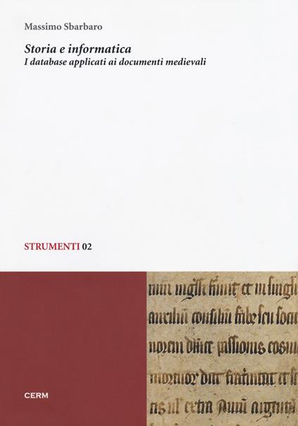 Storia e informatica. I database applicati ai documenti medievali - Massimo Sbarbaro - copertina