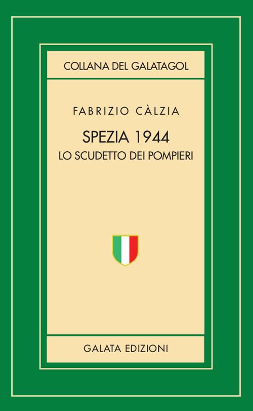 Spezia 1944. Lo scudetto dei pompieri - Fabrizio Calzia - copertina
