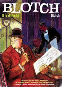 Blotch. Il re di Parigi - Blutch - copertina