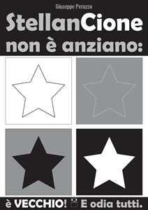 Libro StellanCione non è anziano: è vecchio! E... MondoQuadro. Vol. 2 Giuseppe Peruzzo
