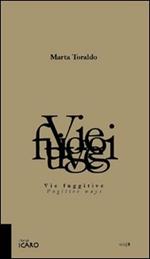 Vie fuggitive-Fugitive ways. Ediz. bilingue