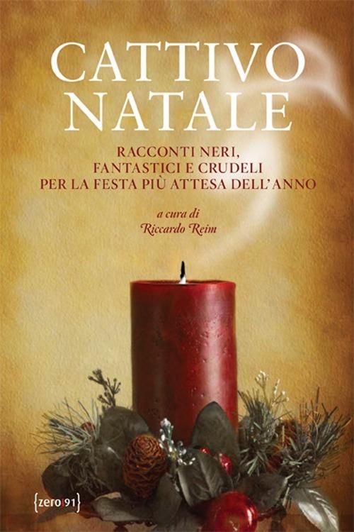 Cattivo Natale. Racconti neri, fantastici e crudeli per la festa più attesa dell'anno - copertina