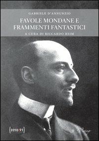 Favole mondane e frammenti fantastici - Gabriele D'Annunzio - copertina