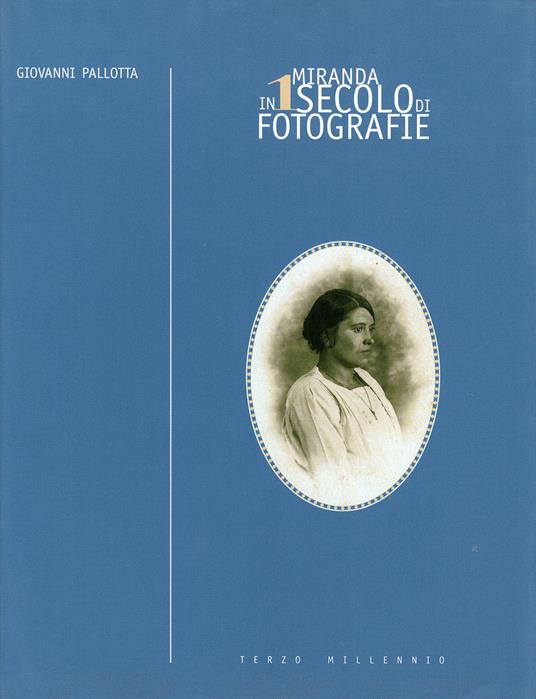 Miranda in un secolo di fotografie. Ediz. illustrata - Giovanni Pallotta - copertina