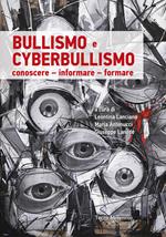 Bullismo e cyberbullismo. Conoscere, informare, formare