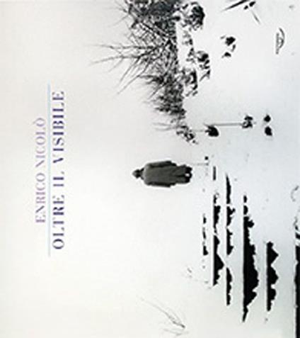 Oltre il visibile. Ediz. italiana e inglese - Enrico Nicolò - copertina