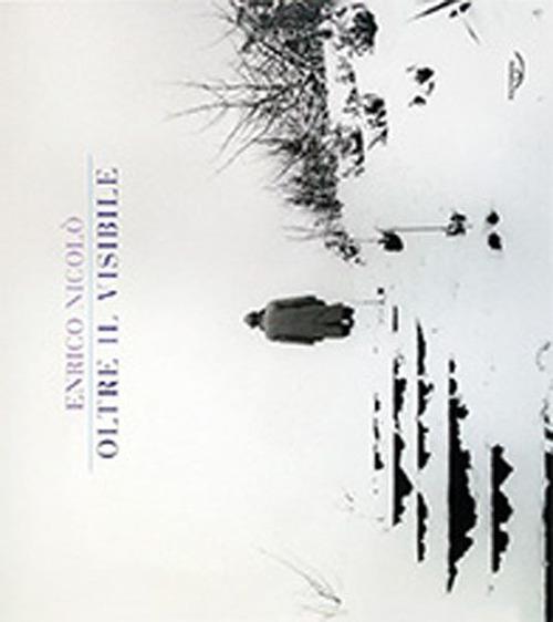 Oltre il visibile. Ediz. italiana e inglese - Enrico Nicolò - copertina