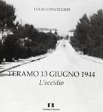 Teramo 13 giugno 1944. L'eccidio