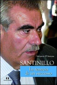 Santinillo. La tenacia di un successo - Salvatore D'Antona - copertina
